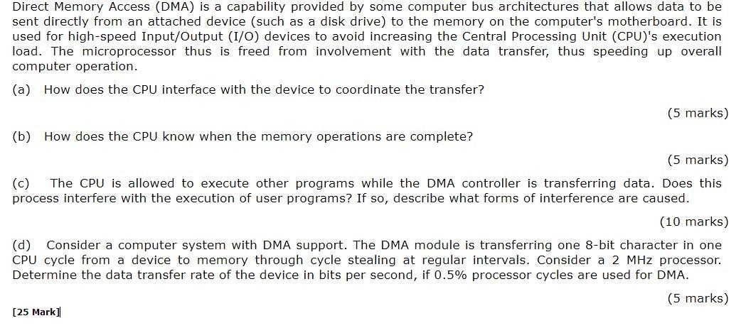  Direct Memory Access (DMA) is a capability provided by some computer