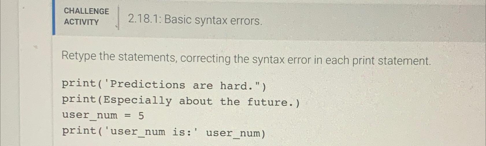  CHALLENGE ACTIVITY 2.18.1: Basic syntax errors. Retype the statements, correcting the