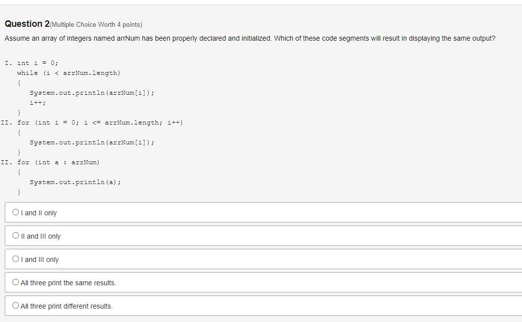  Question 2 (Multiple Choice Worth 4 points) Assume an array of