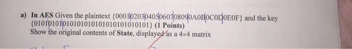 Aes algorithm for symmetric cryptography a) In AES Given the plaintext {000102030405060708090A0B0CODOEOF}