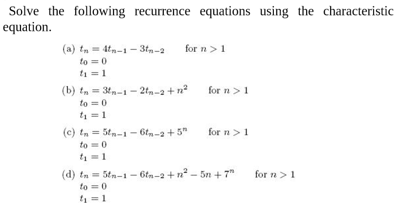 Solve the following recurrence equations using the characteristic equation. (a) tn