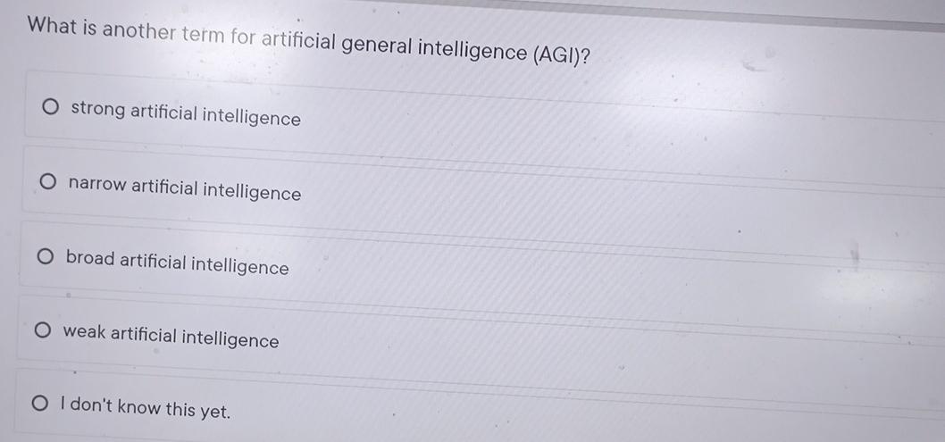  What is another term for artificial general intelligence (AGI)? strong artificial