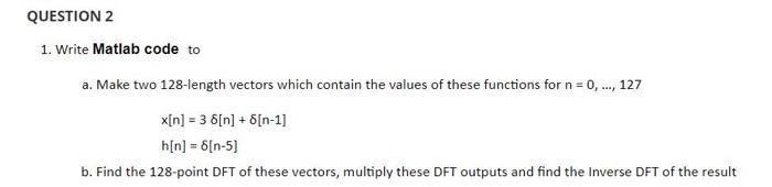  Write Matlab code to a. Make two 128 -length vectors which