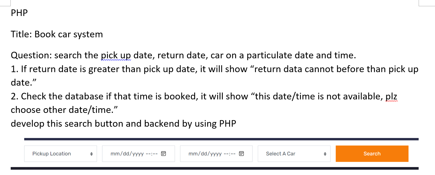  PHP Title: Book car system Question: search the pick up date,