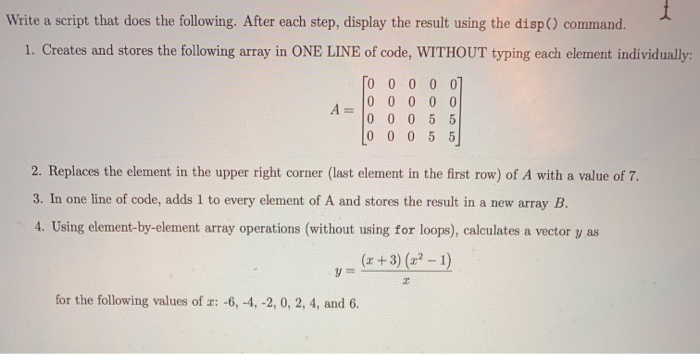 using matlab Write a script that does the following. After each step,