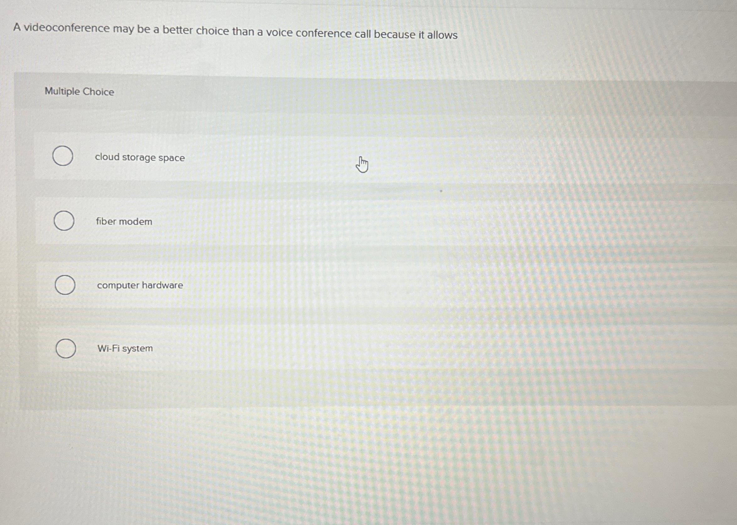  A videoconference may be a better choice than a voice conference