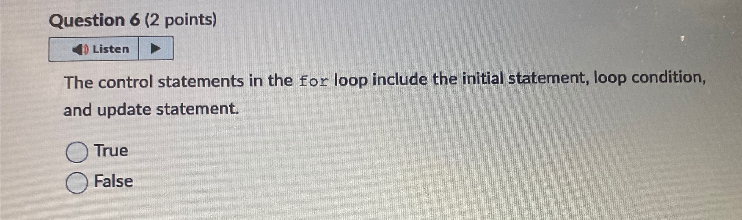  Question 6(2 points) The control statements in the for loop include