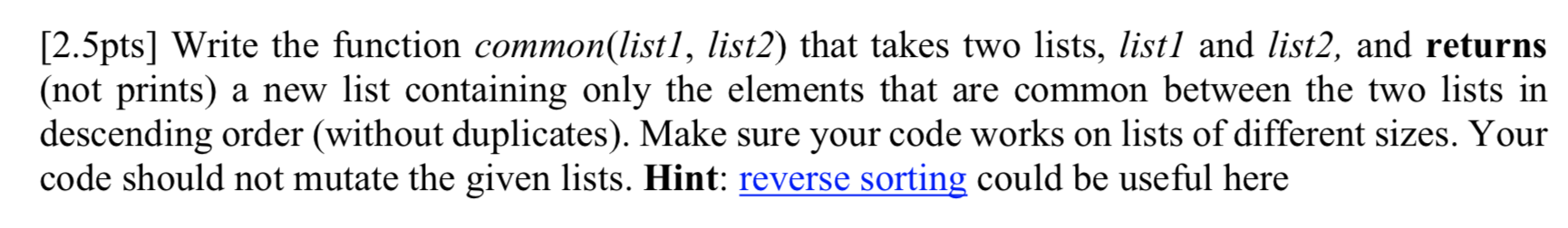  [2.5pts] Write the function common(list), list2) that takes two lists, listl