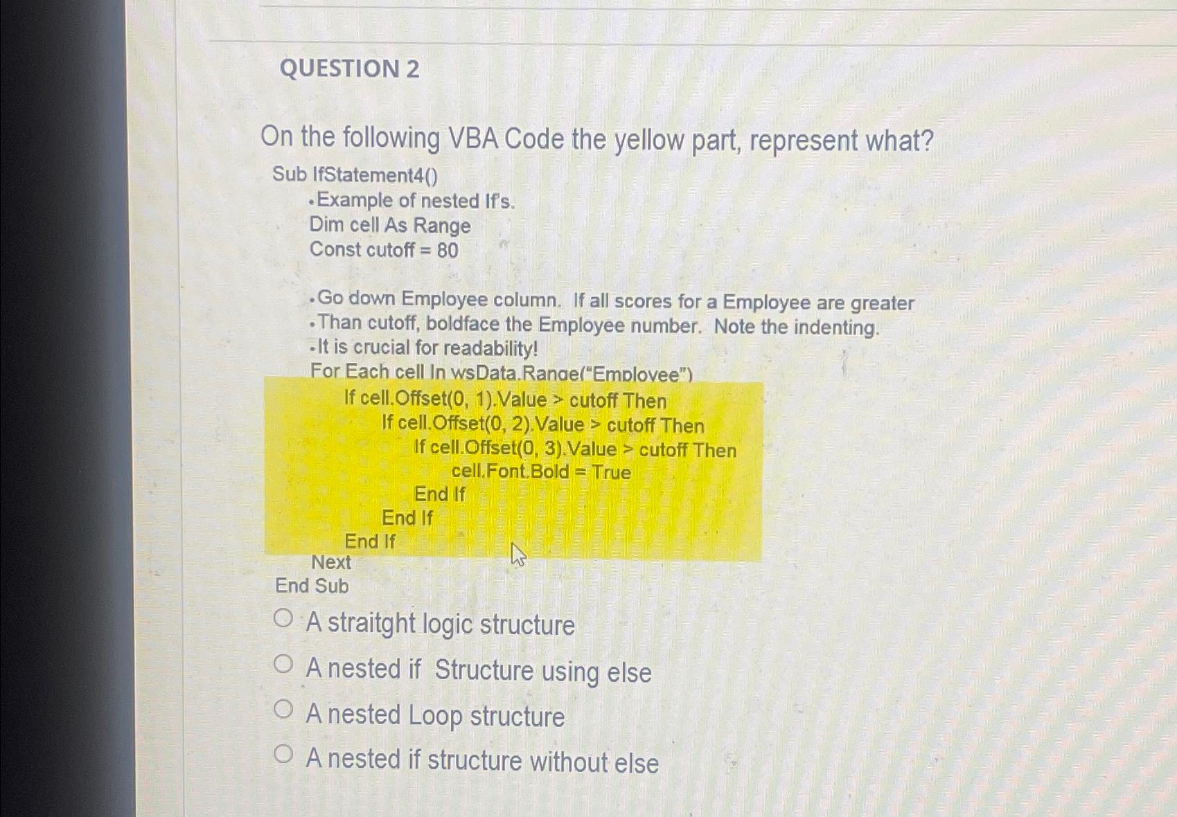  QUESTION 2 On the following VBA Code the yellow part, represent