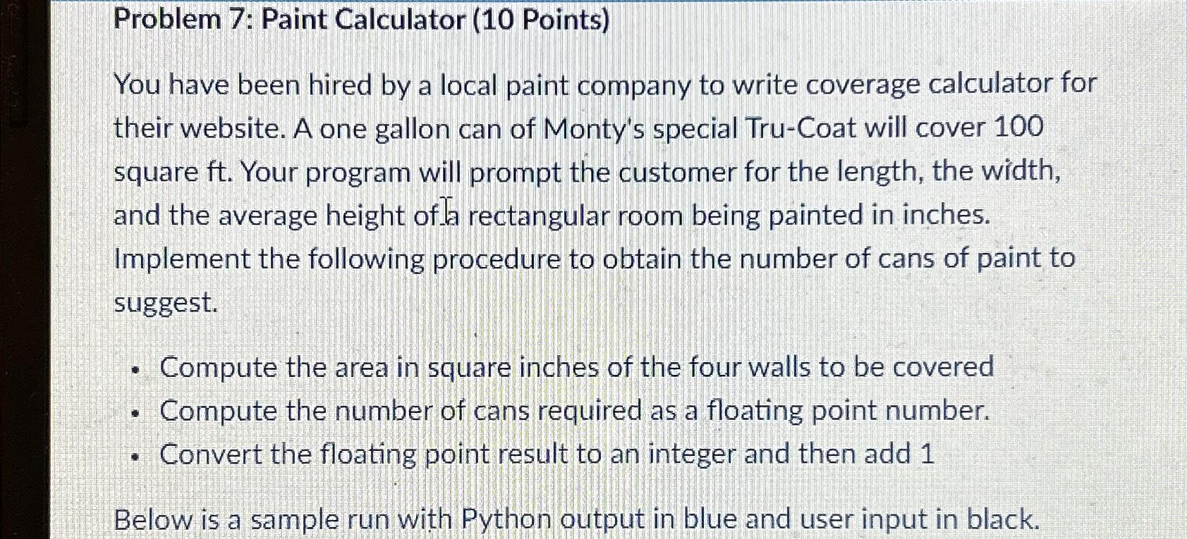  Problem 7: Paint Calculator (10 Points) You have been hired by