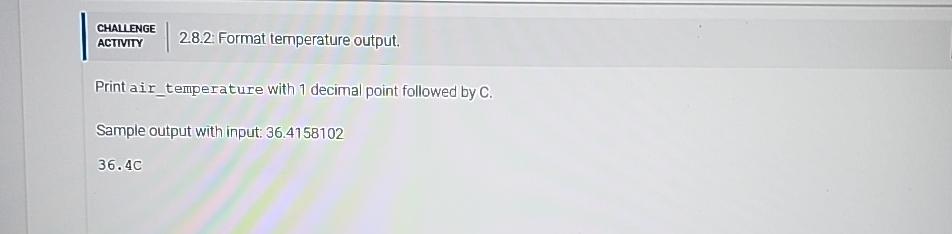  CHALIENGE ACTIVITY 2.8.2. Format temperature output. Print air_temperature with 1 decimal
