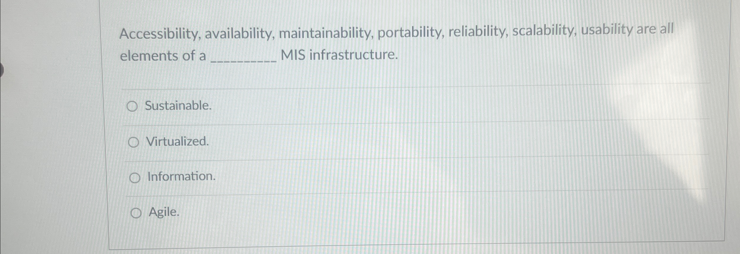  Accessibility, availability, maintainability, portability, reliability, scalability, usability are all elements of