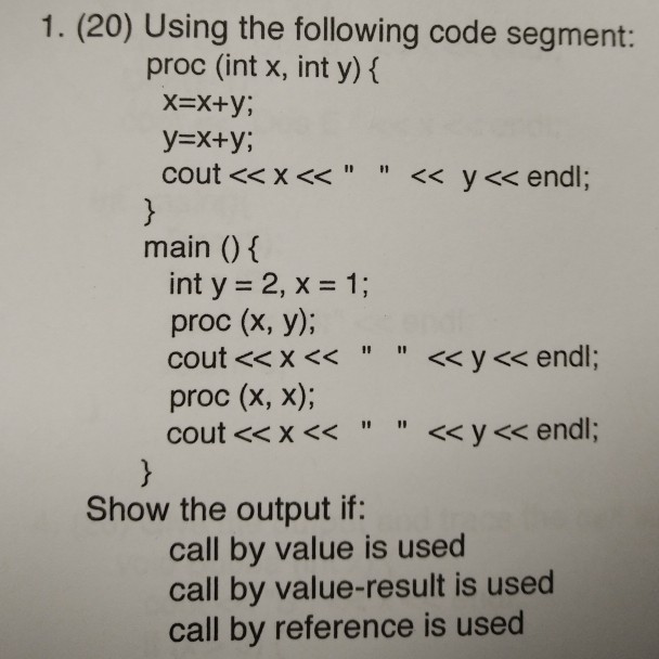 1. (20) Using the following code segment proc (int x, int