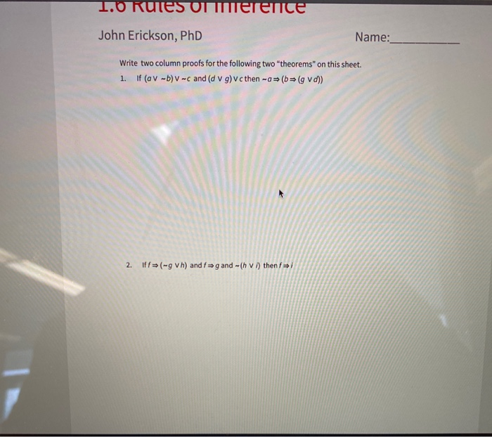  1.0 Rules onerenice John Erickson, PhD Name: Write two column proofs