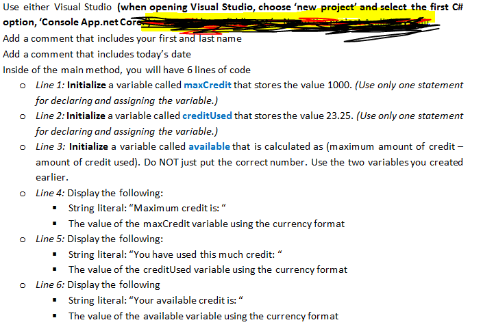  Console.WriteLine("Name"); Use either Visual Studio (when opening Visual Studio, choose 'new