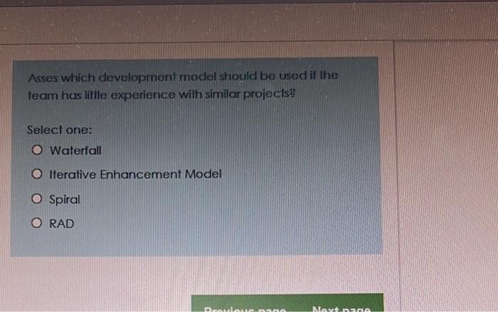  Asses which development model should be used if the team has
