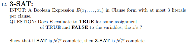  12. 3-SAT: INPUT: A Boolean Expression E( , ,Fn) in Clause