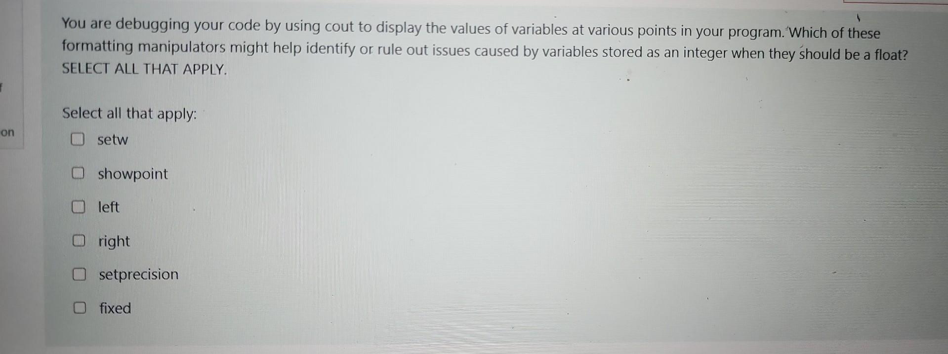  You are debugging your code by using cout to display the