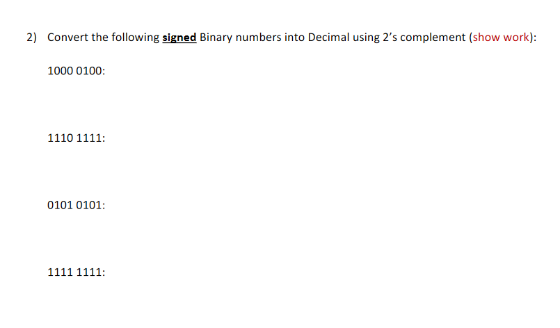  2) Convert the following signed Binary numbers into Decimal using 2's
