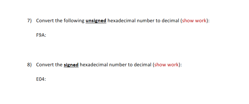 complement (show work): 10000100: 1110 1111: 01010101 : 1111 1111: 7) Convert