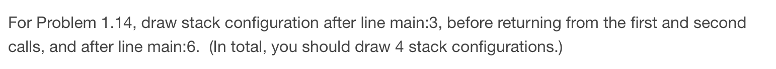 Program language is C For Problem 1.14, draw stack configuration after line