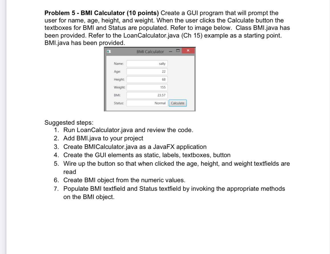  Problem 5- BMI Calculator (10 points) Create a GUI program that