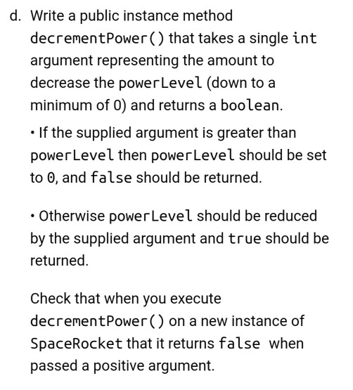  Java Programming language d. Write a public instance method decrementPower() that
