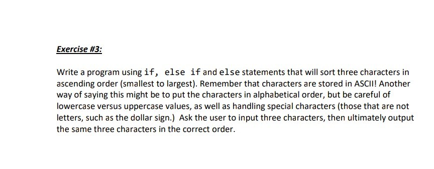  Exercise #3: Write a program using if, else if and else