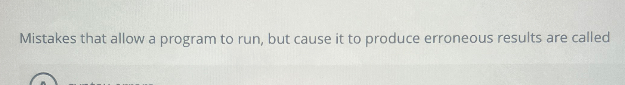  Mistakes that allow a program to run, but cause it to