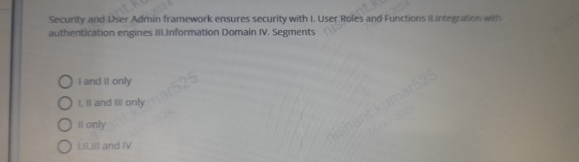  Security and User Admin framework ensures security with I. User Roles