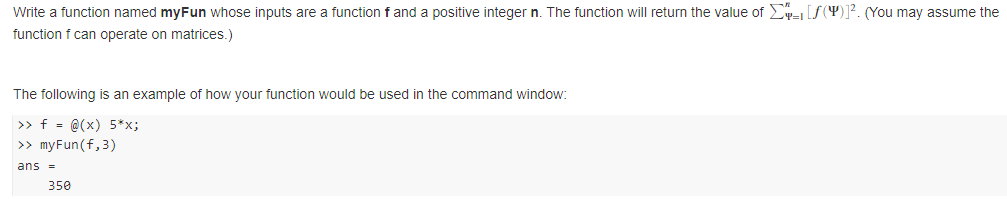  In Matlab!! Write a function named myFun whose inputs are a