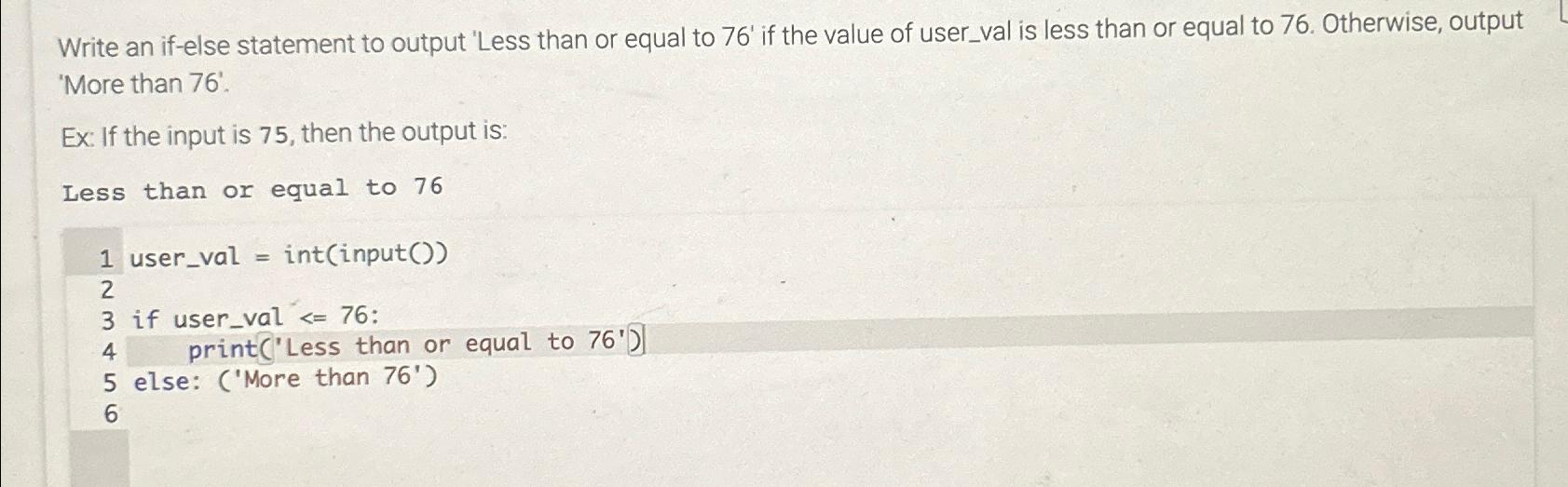  Write an if-else statement to output 'Less than or equal to
