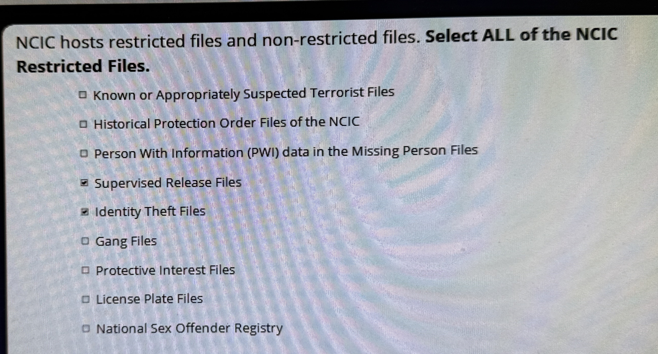  NCIC hosts restricted files and non-restricted files. Select ALL of the