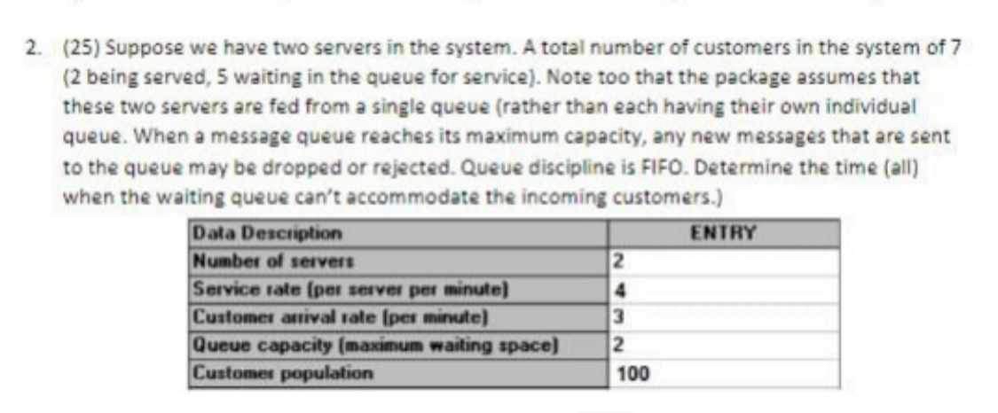 (25) Suppose we have two servers in the system. A total