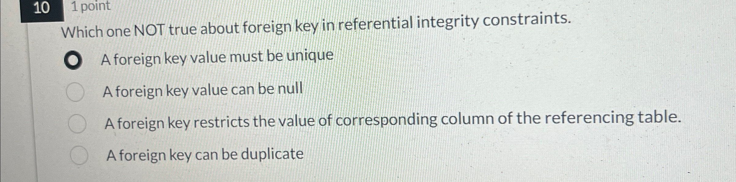  10 1 point Which one NOT true about foreign key in
