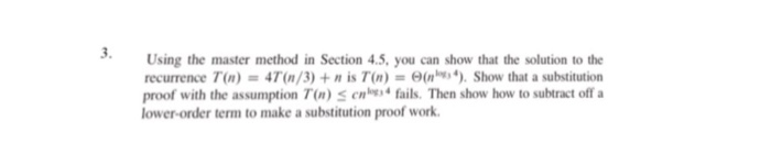  Using the master method in Section 4.5, you can show that