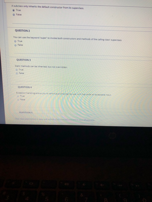  A subclass only inherits the default constructor from its superclass True