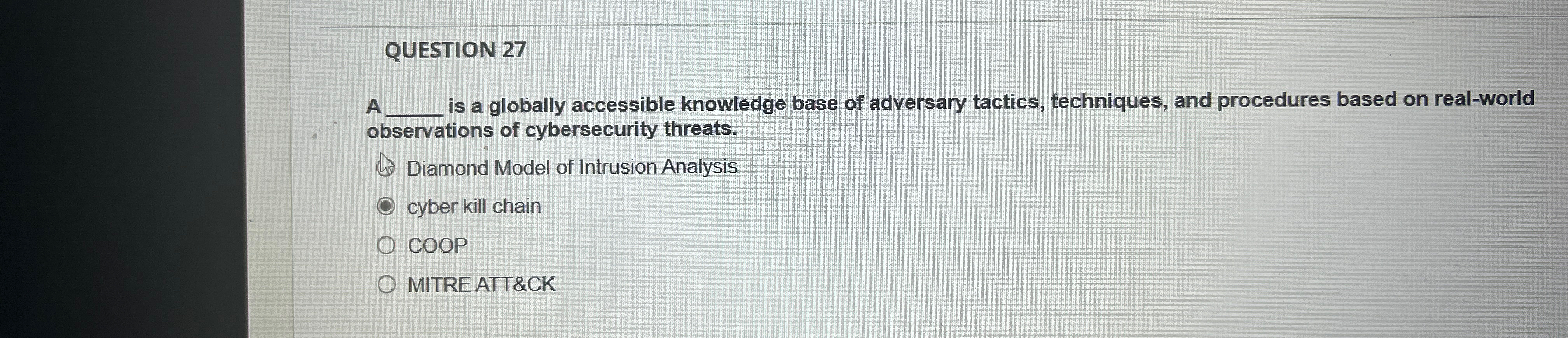  QUESTION 27 A is a globally accessible knowledge base of adversary