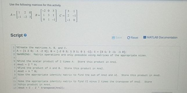  Use the following matrices for this activity. A=[120-1-23],B=[-20313101-1],C=[312-1-10] 