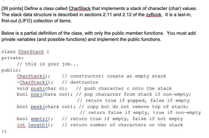  [36 points] Define a class called CharStack that implements a stack