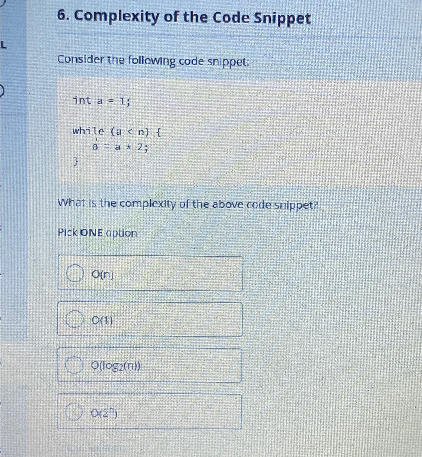  Complexity of the Code Snippet Consider the following code snippet: int