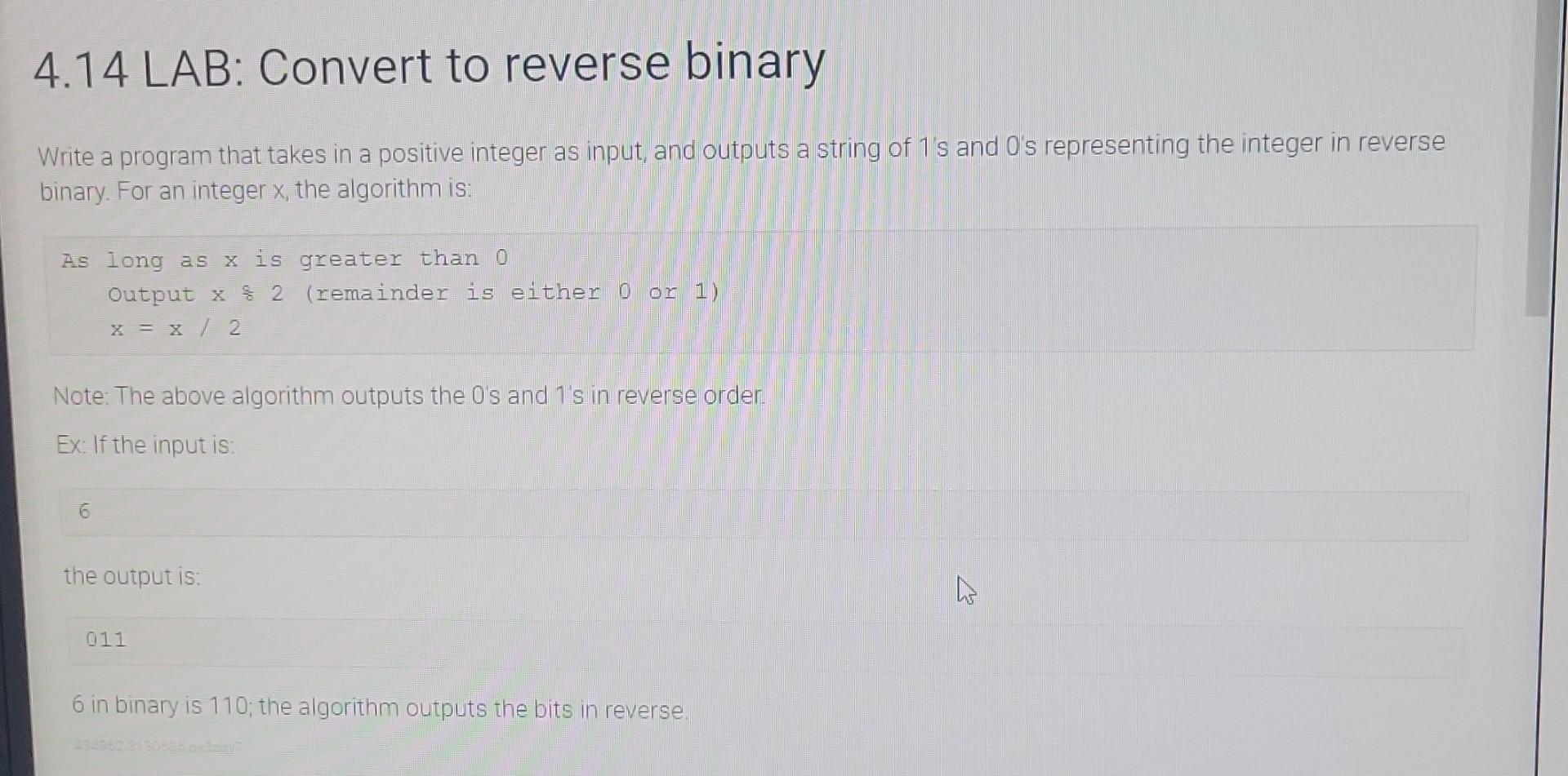  Java 4.14 LAB: Convert to reverse binary Write a program that