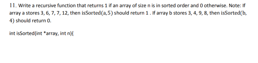  C programming language please 11. Write a recursive function that returns
