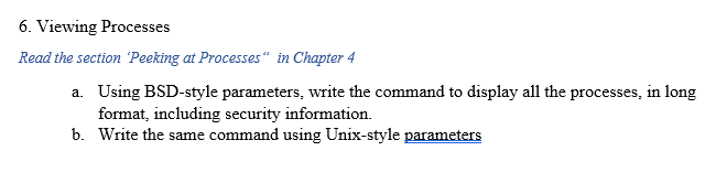 Programming with Unix 6. Viewing Processes Read the section "Peeking at Processes"