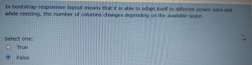  In bootstrap responsive layout means that it is able to adapt