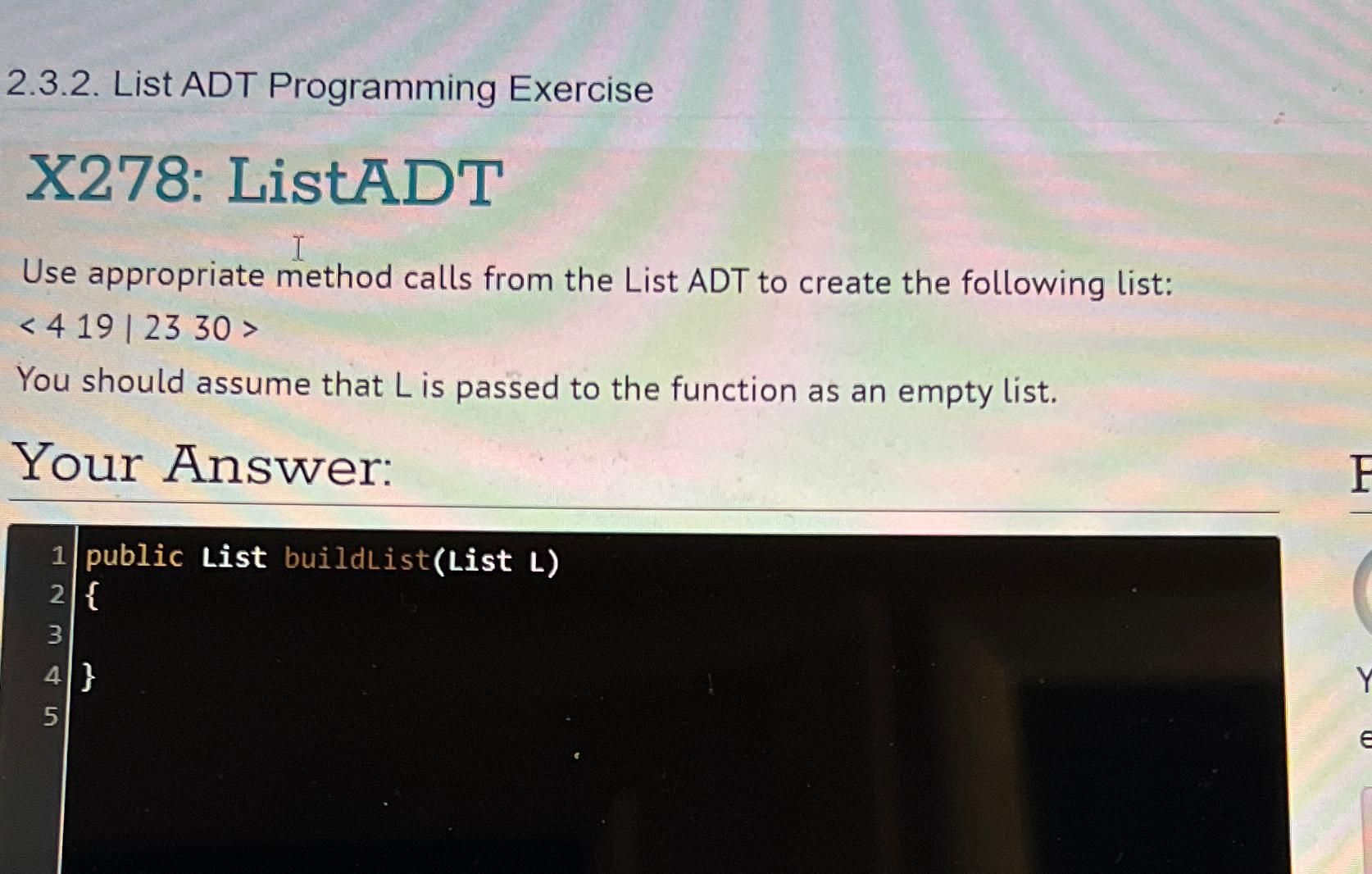  2.3.2. List ADT Programming Exercise X278: ListADT Use appropriate method calls