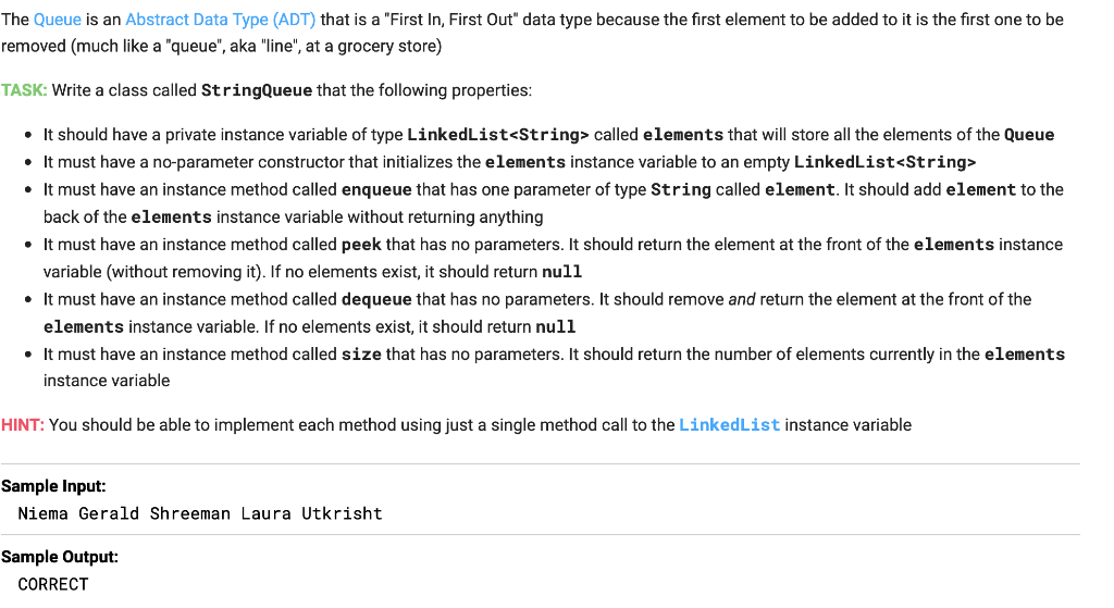  The Queue is an Abstract Data Type (ADT) that is a