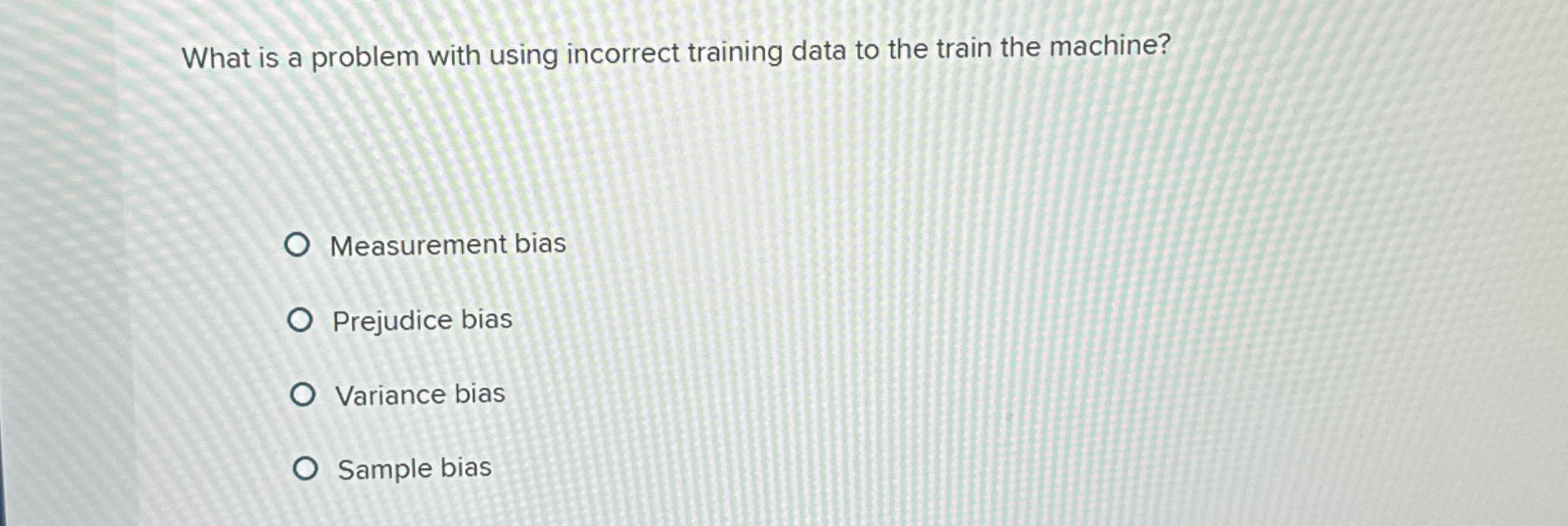  What is a problem with using incorrect training data to the