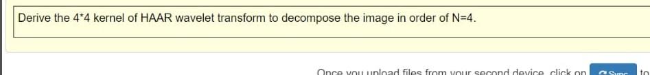 Send answer as fast as possible Derive the 4*4 kernel of