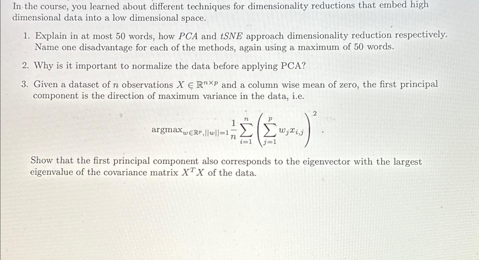  In the course, you learned about different techniques for dimensionality reductions